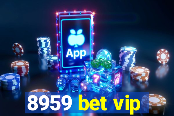 8959 bet vip